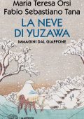 Maria Teresa Orsi, Fabio Sebastiano Tana - La neve di Yuzawa (2021)