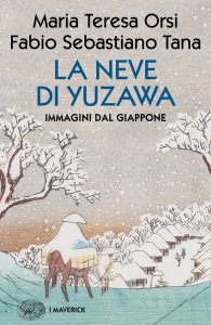 Maria Teresa Orsi, Fabio Sebastiano Tana – La neve di Yuzawa (2021)