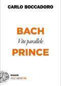 Carlo Boccadoro - Bach e Prince. Vite parallele (2021)