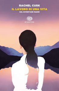 Rachel Cusk – Il lavoro di una vita (2021)