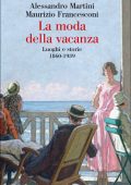 Alessandro Martini, Maurizio Francesconi - La moda della vacanza (2021)