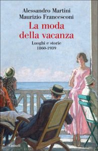 Alessandro Martini, Maurizio Francesconi – La moda della vacanza (2021)