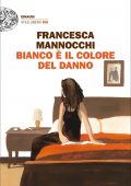 Francesca Mannocchi - Bianco è il colore del danno (2021)