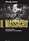 Wendy Lower - Il massacro (2021)