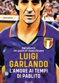 Luigi Garlando - L'amore ai tempi di Pablito (2021)