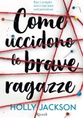 Holly Jackson - Come uccidono le brave ragazze (2021)