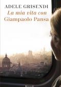 Adele Grisendi - La mia vita con Giampaolo Pansa (2021)