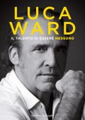 Luca Ward - Il talento di essere nessuno (2021)