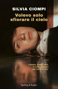Silvia Ciompi – Volevo solo sfiorare il cielo (2021)