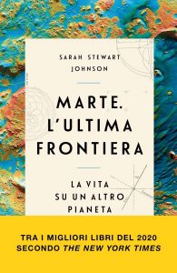 Sarah Stewart Johnson – Marte. L’ultima frontiera (2021)