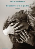 Rosa Ventrella - Benedetto sia il padre (2021)