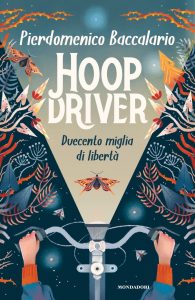 Pierdomenico Baccalario – Hoopdriver. Duecento miglia di libertà (2021)