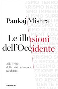 Pankaj Mishra – Le illusioni dell’Occidente (2021)