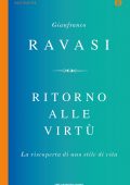 Gianfranco Ravasi - Ritorno alle virtù (2021)