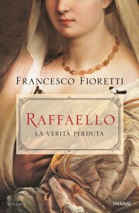 Francesco Fioretti – Raffaello. La verità perduta (2020)