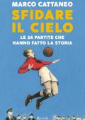 Marco Cattaneo - Sfidare il cielo (2020)