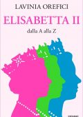 Lavinia Orefici - Elisabetta II dalla A alla Z (2020)