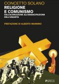 Concetto Solano - Religione e comunismo. Dall'alienazione all'emancipazione dell'umanità (2019)