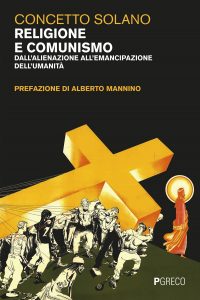 Concetto Solano – Religione e comunismo. Dall’alienazione all’emancipazione dell’umanità (2019)