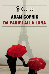 Adam Gopnik – Da Parigi alla luna (2020)