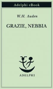 Wystan Hugh Auden – Grazie, nebbia (2021)