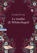 Claire Evans - Le tombe di Whitechapel (2021)