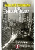 Wallace Thurman - I figli della primavera (2020)