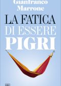Gianfranco Marrone - La fatica di essere pigri (2020)