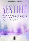 Emilia Dente (a cura di) - Sentieri d'inverno (2021)