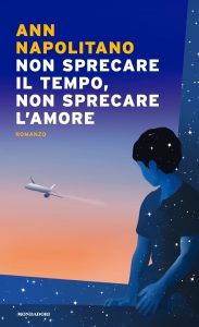 Ann Napolitano – Non sprecare il tempo, non sprecare l’amore (2020)