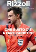 Nicola Rizzoli, Francesco Ceniti - Che gusto c'è a fare l'arbitro (2015)