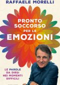Raffaele Morelli - Pronto soccorso per le emozioni (2020)