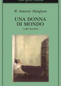 W. Somerset Maugham - Una donna di mondo e altri racconti (2014)