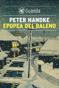 Peter Handke – Epopea del baleno (2021)