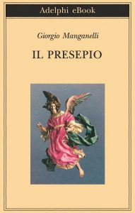 Giorgio Manganelli – Il presepio (2014)