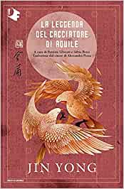 Jin Yong – La leggenda del cacciatore di aquile. Libro primo (2021)