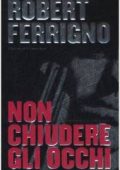 Robert Ferrigno - Non chiudere gli occhi (2006)