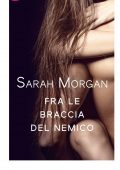 img Sarah Morgan - Fra le braccia del nemico (2016)