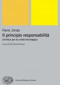 Hans Jonas - Il Principio Responsabilità. Un'Etica per la Civiltà Tecnologica (2014)