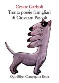 Cesare Garboli - Trenta Poesie Famigliari di Giovanni Pascoli (2020)