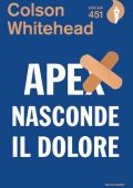 Colson Whitehead - Apex nasconde il dolore (2021)