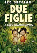img Due Figlie e altri animali feroci (Bao Publishing 2019-04-18)