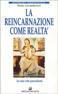 Stefan Von Jankovich – La reincarnazione come realtà. Le mie vite precedenti (1996) PDF