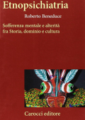 img Roberto Beneduce - Etnopsichiatria. Sofferenza mentale e alterità fra storia, dominio e cultur