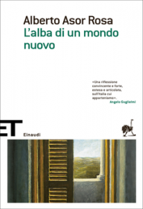 Alberto Asor Rosa – L’alba di un mondo nuovo (2013)