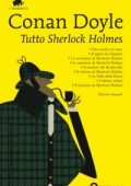 Arthur Conan Doyle - Tutto Sherlock Holmes. Ediz. integrale (2015) PDF