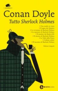 Arthur Conan Doyle – Tutto Sherlock Holmes. Ediz. integrale (2015) PDF