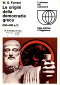 W. G. Forrest - Le Origini della Democrazia Greca. Caratteri del Pensiero Politico Greco tra l'800 e il 400 a.C. (1966)