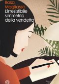Rosa Mogliasso - L'irresistibile simmetria della vendetta (2021)