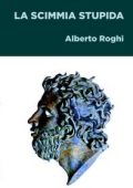 img Alberto Roghi - La scimmia stupida (2021)